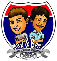 Max and Ben's Manufacturing Adventures